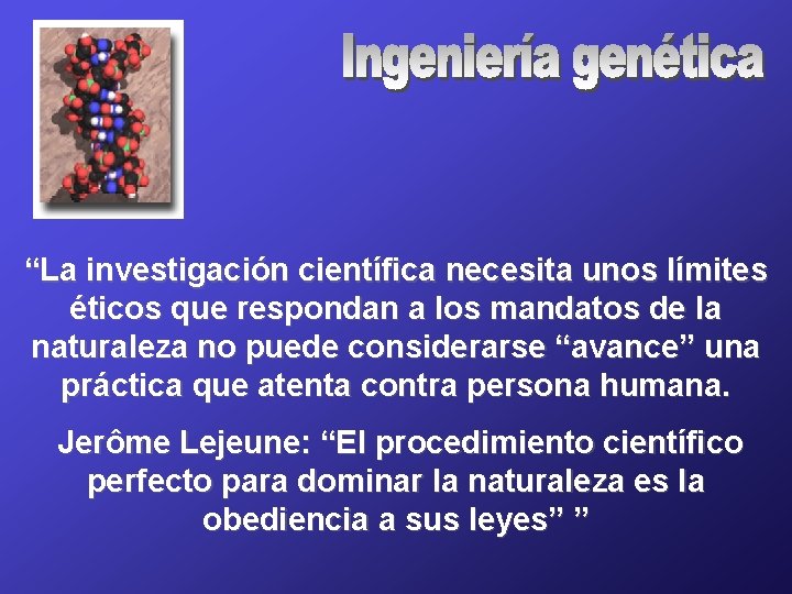 “La investigación científica necesita unos límites éticos que respondan a los mandatos de la