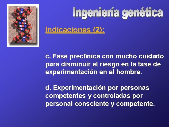 Indicaciones (2): c. Fase preclínica con mucho cuidado para disminuir el riesgo en la