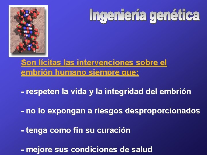 Son lícitas las intervenciones sobre el embrión humano siempre que: - respeten la vida