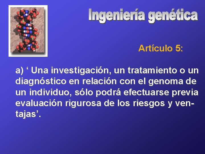 Artículo 5: a) ‘ Una investigación, un tratamiento o un diagnóstico en relación con