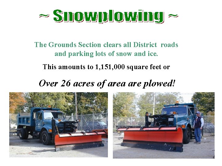 The Grounds Section clears all District roads and parking lots of snow and ice.