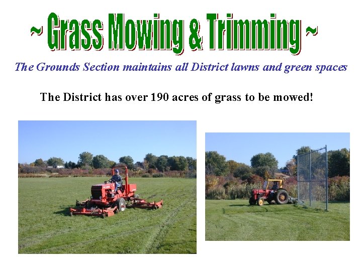 The Grounds Section maintains all District lawns and green spaces The District has over