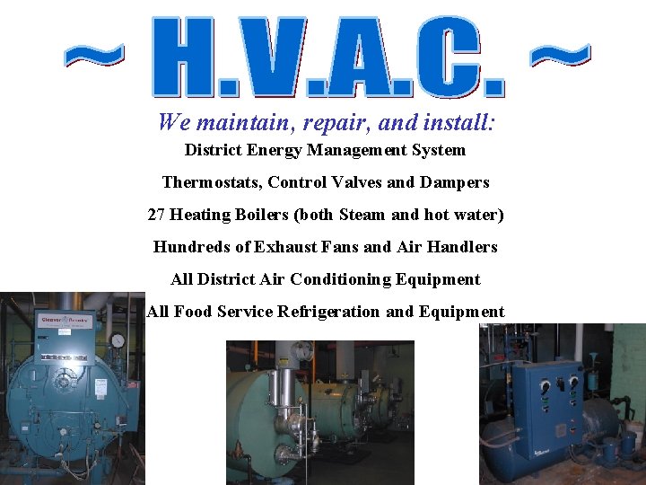 We maintain, repair, and install: District Energy Management System Thermostats, Control Valves and Dampers