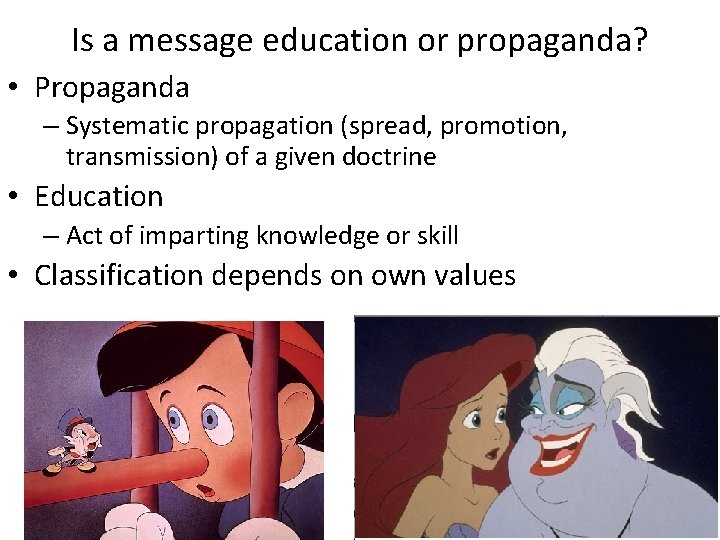 Is a message education or propaganda? • Propaganda – Systematic propagation (spread, promotion, transmission)