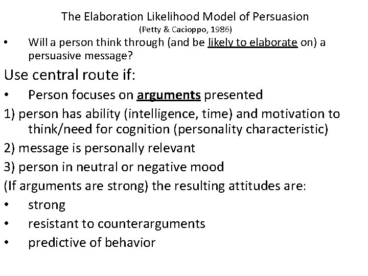 The Elaboration Likelihood Model of Persuasion • (Petty & Cacioppo, 1986) Will a person