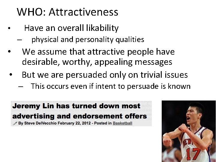 WHO: Attractiveness Have an overall likability • – physical and personality qualities We assume