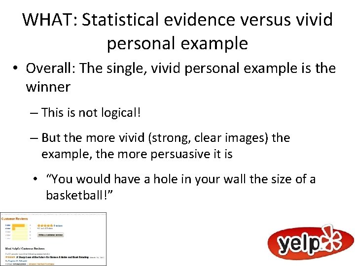 WHAT: Statistical evidence versus vivid personal example • Overall: The single, vivid personal example