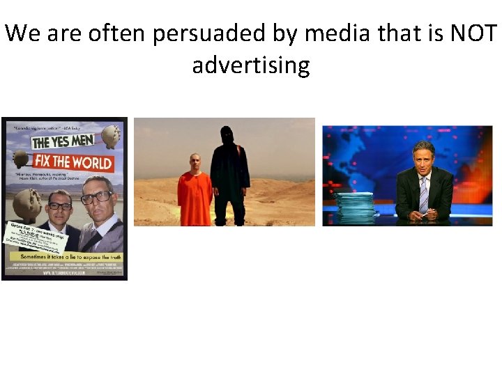 We are often persuaded by media that is NOT advertising 