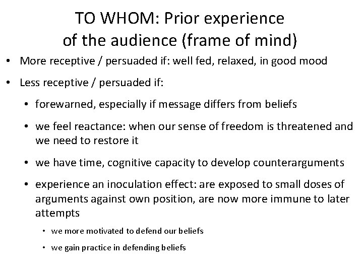 TO WHOM: Prior experience of the audience (frame of mind) • More receptive /