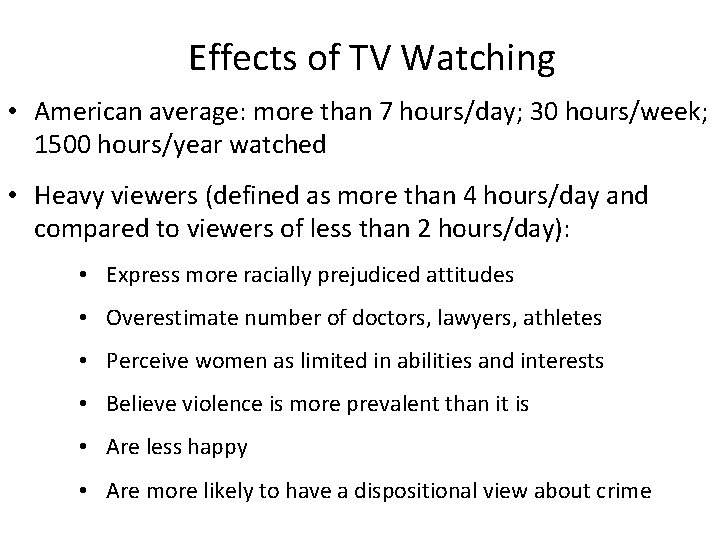 Effects of TV Watching • American average: more than 7 hours/day; 30 hours/week; 1500