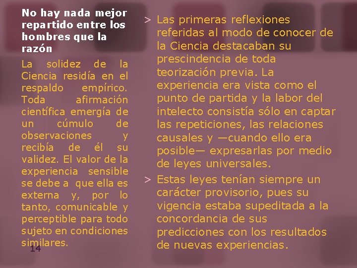 No hay nada mejor repartido entre los hombres que la razón La solidez de