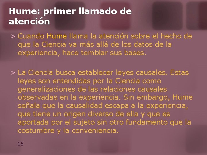 Hume: primer llamado de atención > Cuando Hume llama la atención sobre el hecho