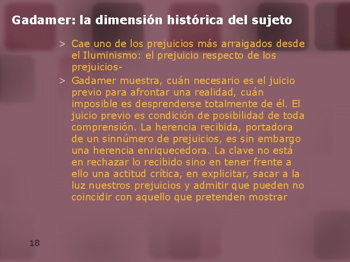 Gadamer: la dimensión histórica del sujeto > Cae uno de los prejuicios más arraigados