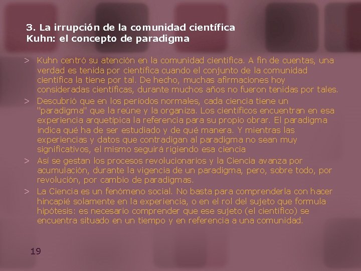 3. La irrupción de la comunidad científica Kuhn: el concepto de paradigma > Kuhn