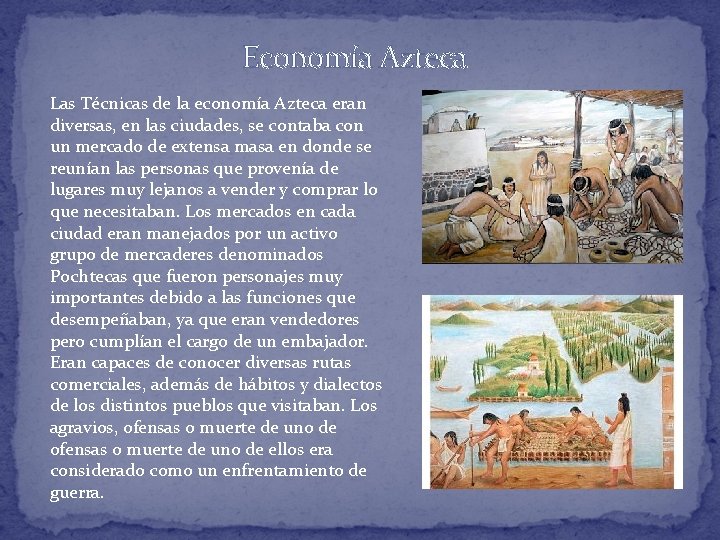 Economía Azteca Las Técnicas de la economía Azteca eran diversas, en las ciudades, se