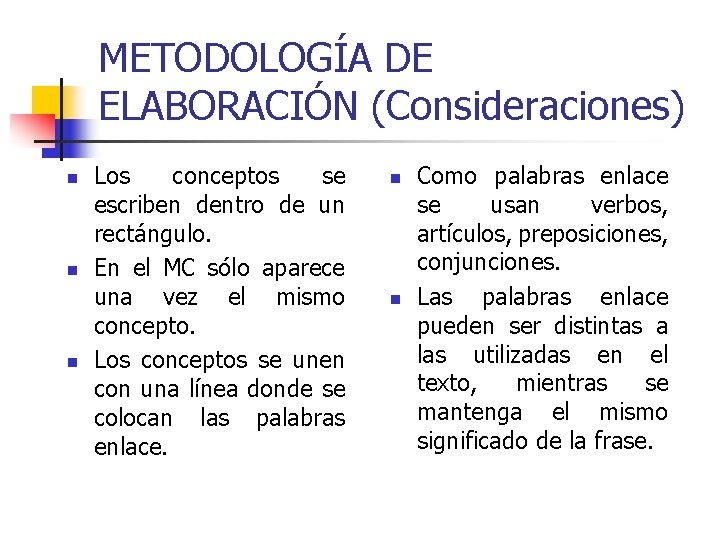 METODOLOGÍA DE ELABORACIÓN (Consideraciones) n n n Los conceptos se escriben dentro de un