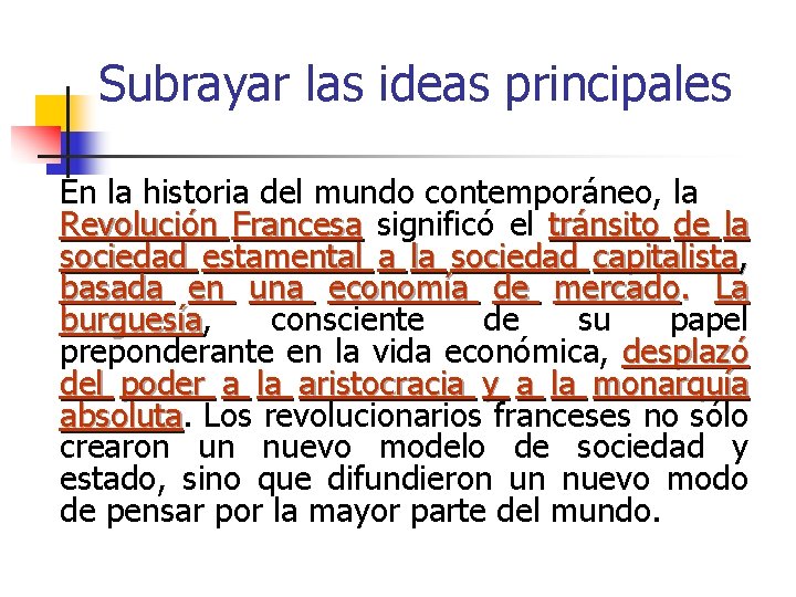 Subrayar las ideas principales En la historia del mundo contemporáneo, la Revolución Francesa significó