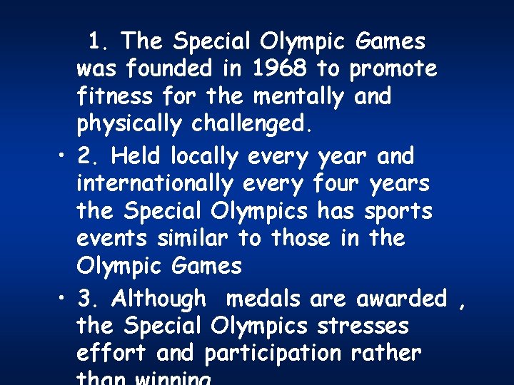 1. The Special Olympic Games was founded in 1968 to promote fitness for the