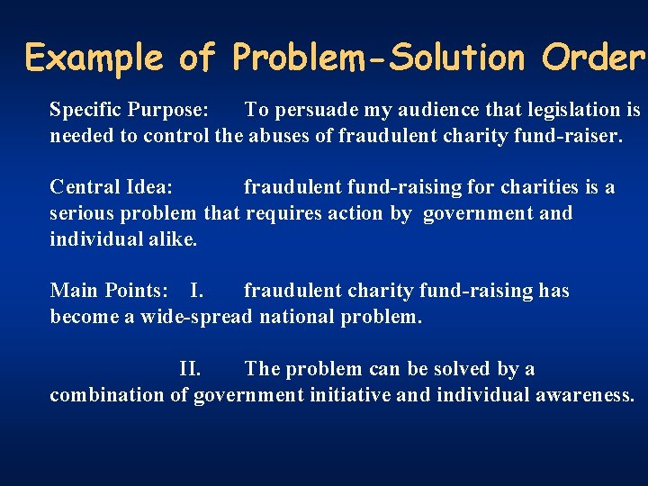 Example of Problem-Solution Order Specific Purpose: To persuade my audience that legislation is needed