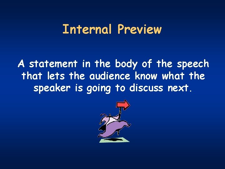 Internal Preview A statement in the body of the speech that lets the audience