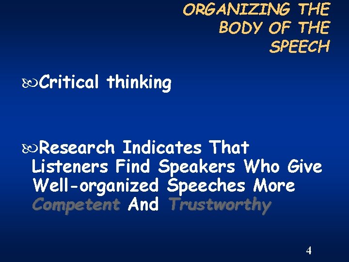 ORGANIZING THE BODY OF THE SPEECH Critical thinking Research Indicates That Listeners Find Speakers