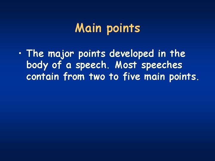 Main points • The major points developed in the body of a speech. Most