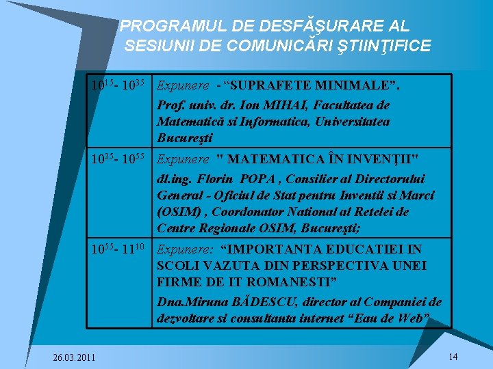 PROGRAMUL DE DESFĂŞURARE AL SESIUNII DE COMUNICĂRI ŞTIINŢIFICE 1015 - 1035 Expunere - “SUPRAFETE