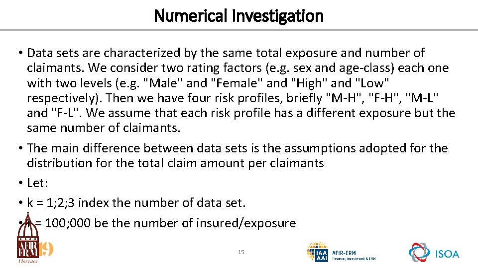 Numerical Investigation • Data sets are characterized by the same total exposure and number