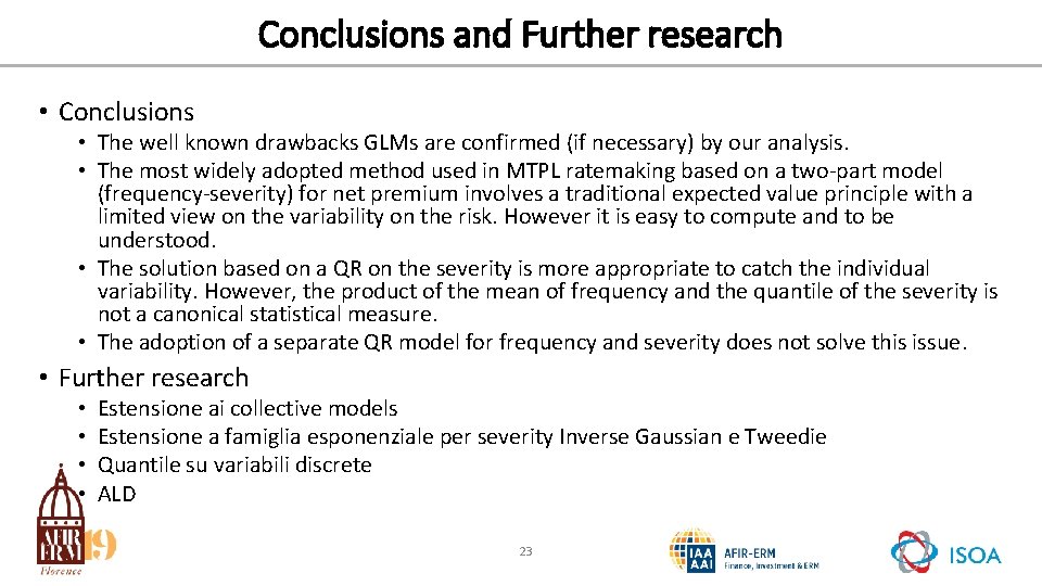 Conclusions and Further research • Conclusions • The well known drawbacks GLMs are confirmed