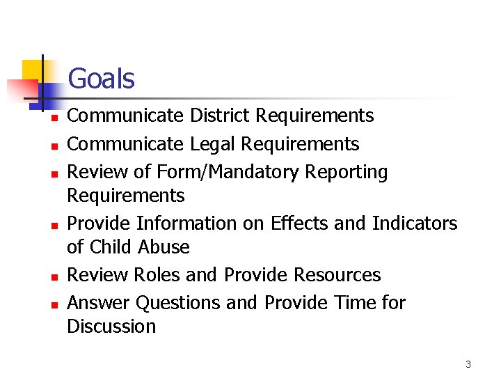 Goals n n n Communicate District Requirements Communicate Legal Requirements Review of Form/Mandatory Reporting