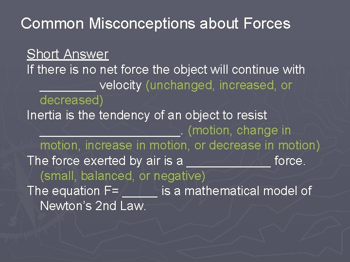 Common Misconceptions about Forces Short Answer If there is no net force the object