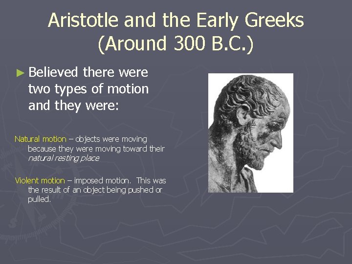 Aristotle and the Early Greeks (Around 300 B. C. ) ► Believed there were