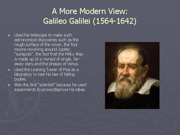 A More Modern View: Galileo Galilei (1564 -1642) Used his telescope to make such