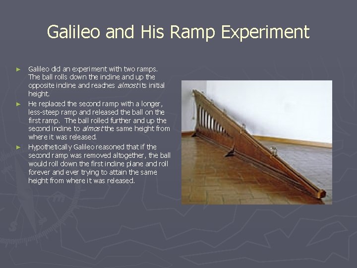 Galileo and His Ramp Experiment ► ► ► Galileo did an experiment with two