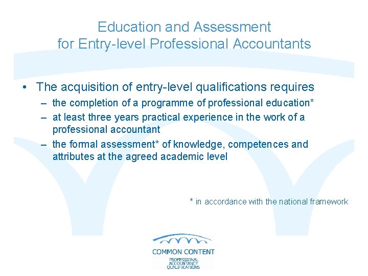 Education and Assessment for Entry-level Professional Accountants • The acquisition of entry-level qualifications requires