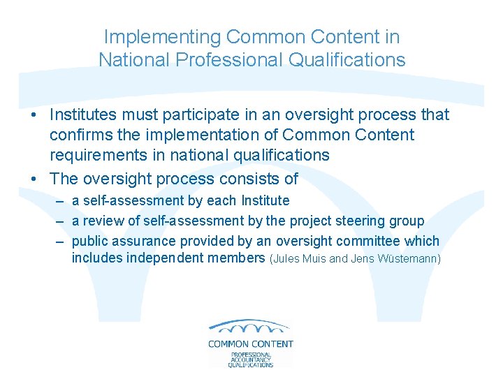 Implementing Common Content in National Professional Qualifications • Institutes must participate in an oversight
