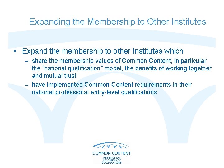 Expanding the Membership to Other Institutes • Expand the membership to other Institutes which