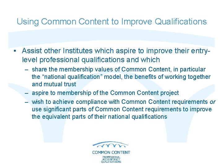 Using Common Content to Improve Qualifications • Assist other Institutes which aspire to improve