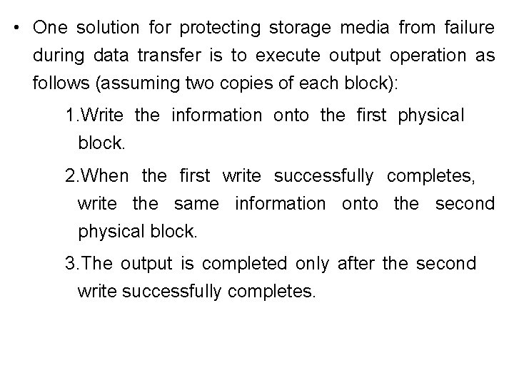  • One solution for protecting storage media from failure during data transfer is