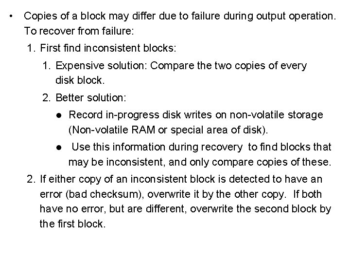  • Copies of a block may differ due to failure during output operation.