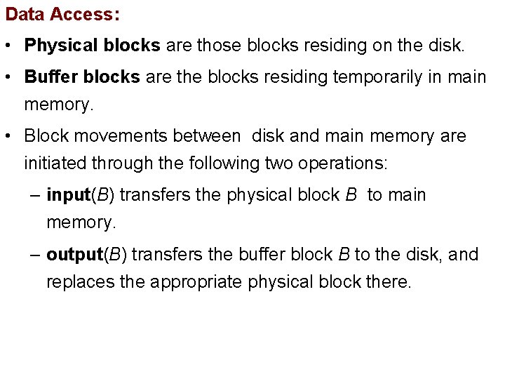Data Access: • Physical blocks are those blocks residing on the disk. • Buffer