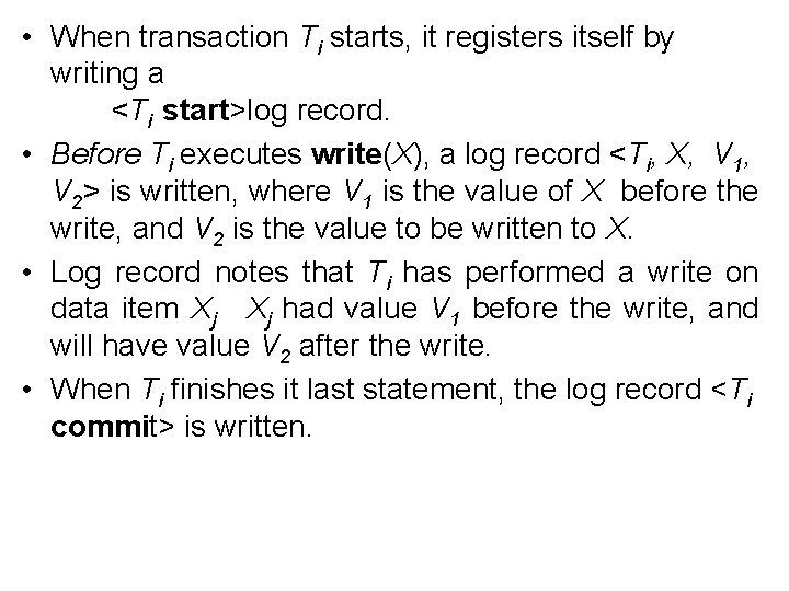  • When transaction Ti starts, it registers itself by writing a <Ti start>log