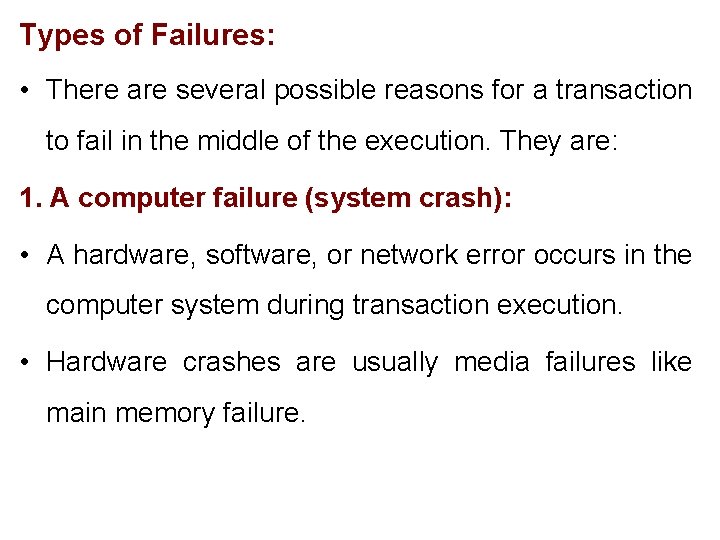 Types of Failures: • There are several possible reasons for a transaction to fail