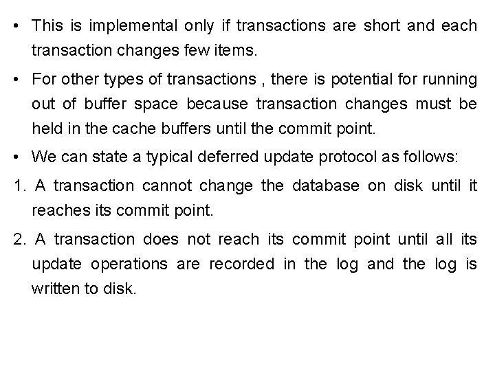  • This is implemental only if transactions are short and each transaction changes
