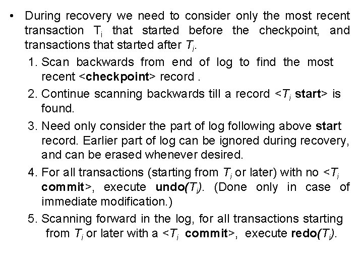  • During recovery we need to consider only the most recent transaction Ti