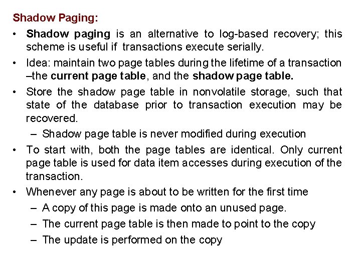 Shadow Paging: • Shadow paging is an alternative to log-based recovery; this scheme is