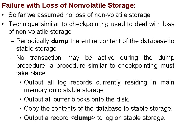 Failure with Loss of Nonvolatile Storage: • So far we assumed no loss of