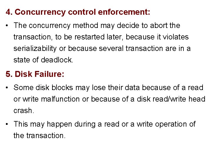 4. Concurrency control enforcement: • The concurrency method may decide to abort the transaction,