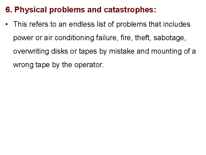 6. Physical problems and catastrophes: • This refers to an endless list of problems