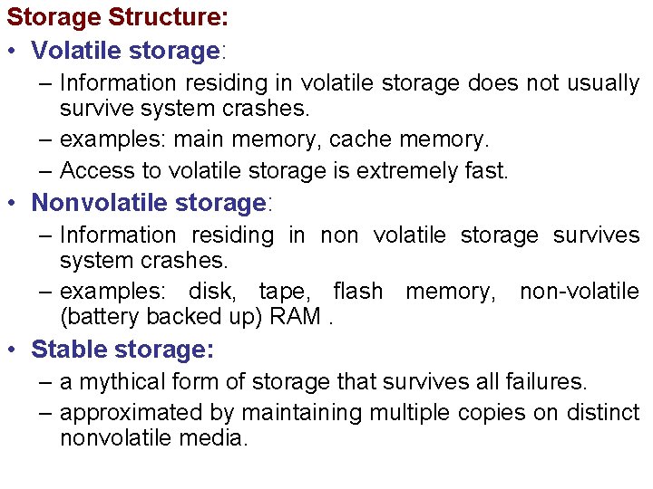 Storage Structure: • Volatile storage: – Information residing in volatile storage does not usually